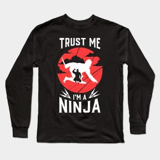 NINJAS: Trust me I'm a Ninja Long Sleeve T-Shirt